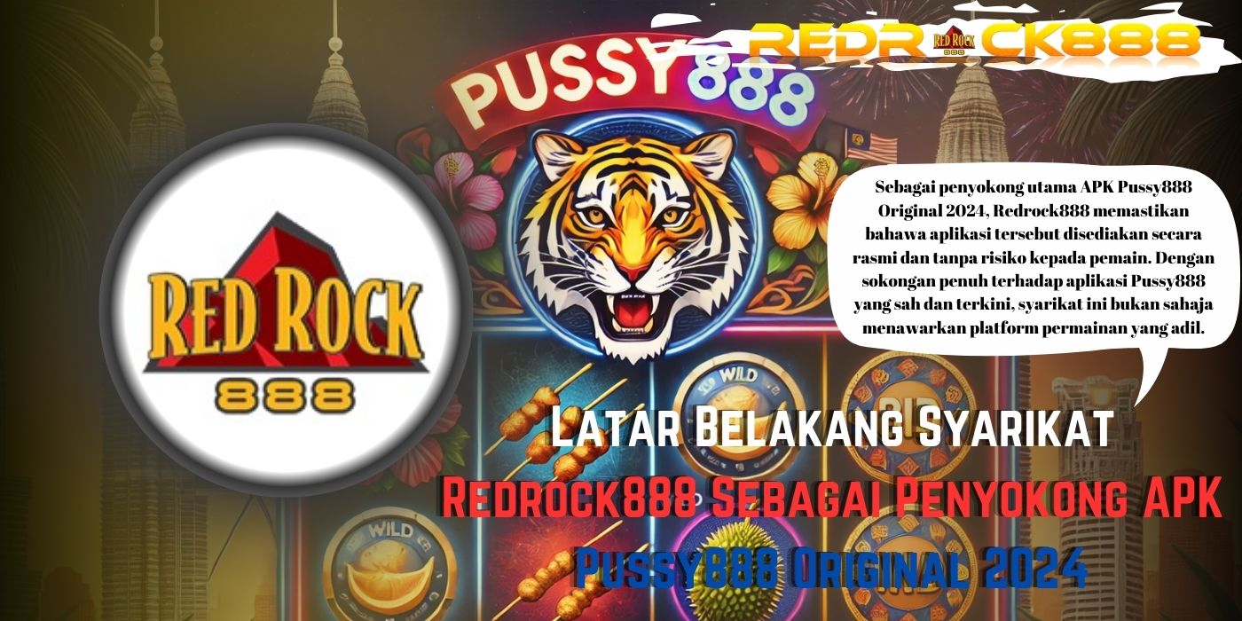 Latar Belakang Syarikat Redrock888 Sebagai Penyokong APK Pussy888 Original 2024